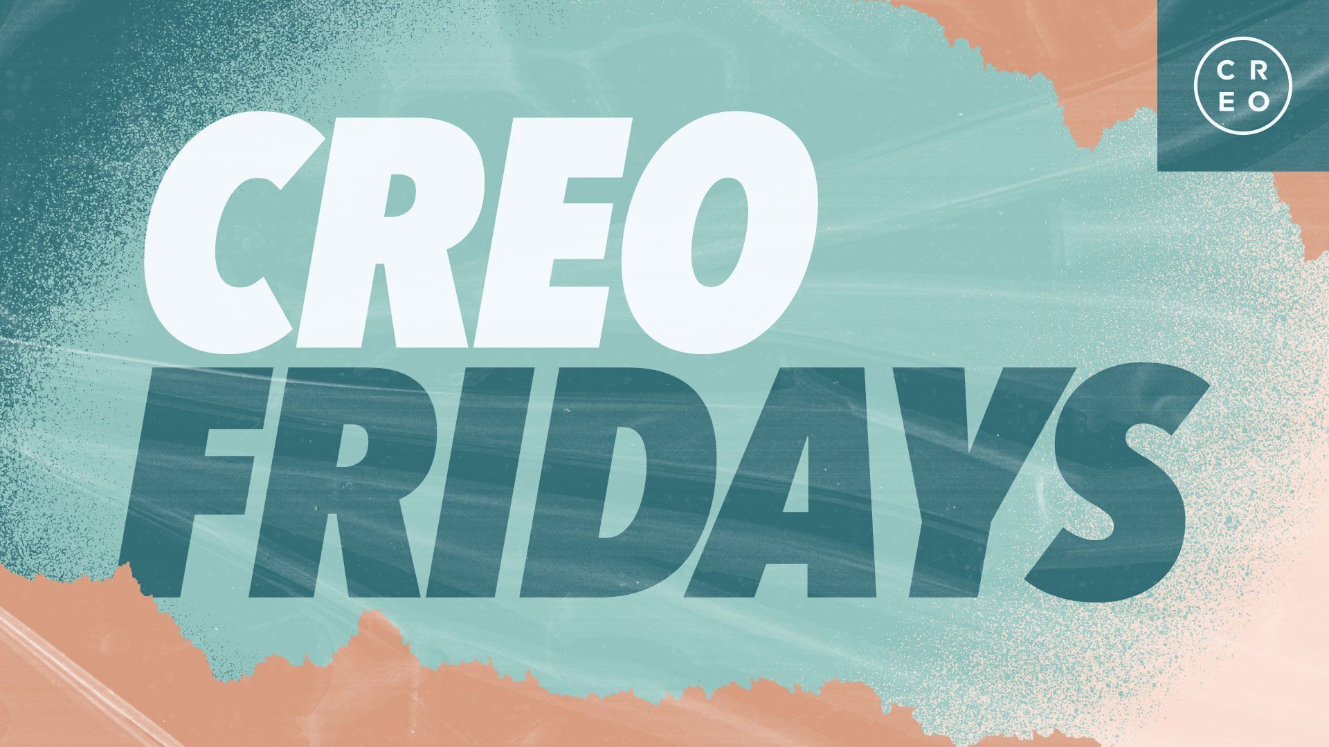 CREO Fridays